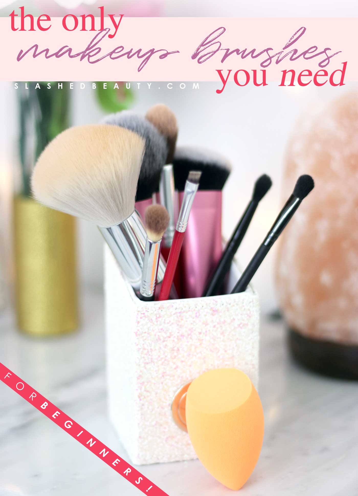 what-makeup-brushes-do-you-need-beginners | Slashed Beauty Makeup Brush Guide for Beginners | What Makeup Brushes Do You Need | Makeup Brushes for Beginners | Slashed Beauty